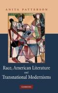 Race, American Literature and Transnational Modernisms di Anita Patterson edito da Cambridge University Press
