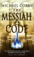 The Messiah Code di Michael Cordy edito da Transworld Publishers Ltd
