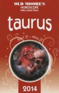 Old Moore\'s Horoscope And Astral Diary: Taurus edito da W Foulsham & Co Ltd