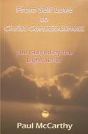 From Self Love To Christ Consciousness di Paul McCarthy edito da Iuniverse