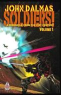 Soldiers! Volume 1 di John Dalmas edito da Sky Warrior Book Publishing, LLC