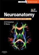 Neuroanatomy: An Illustrated Colour Text di Alan R. Crossman, David Neary edito da Elsevier Health Sciences