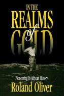 In the Realms of Gold di Roland Oliver edito da Routledge