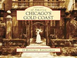 Chicago's Gold Coast di Wilbert Jones, Kathleen Willis-Morton, Maureen O'Brien edito da Arcadia Publishing (SC)