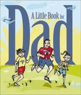 A Little Book for Dad di Patrick Regan edito da Andrews McMeel Publishing
