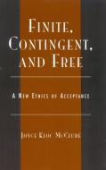 Finite, Contingent, and Free di Joyce Kloc McClure edito da Rowman & Littlefield