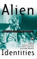 Alien Identities: Exploring Differences in Film and Fiction di Deborah Cartmell edito da Pluto Press (UK)
