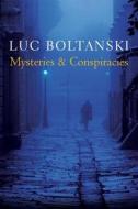 Mysteries and Conspiracies di Luc Boltanski edito da Polity Press