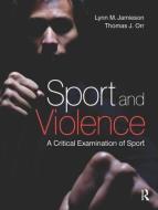 Sport and Violence di Lynn M. Jamieson, Thomas Orr edito da Taylor & Francis Ltd