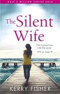 The Silent Wife di Kerry Fisher edito da Little, Brown Book Group
