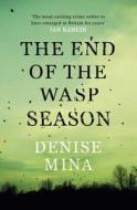 The End Of The Wasp Season di Denise Mina edito da Orion Publishing Co