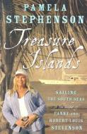 Treasure Islands: Sailing the South Seas in the Wake of Fanny and Robert Louis Stevenson di Pamela Stephenson edito da Headline