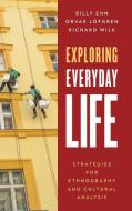 Exploring Everyday Life di Billy Ehn, Orvar Lofgren, Richard Wilk edito da Rowman & Littlefield Publishers