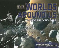 Worlds Around Us: A Space Voyage di Ellen Jackson edito da Millbrook Press
