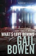 What's Left Behind di Gail Bowen edito da MCCLELLAND & STEWART
