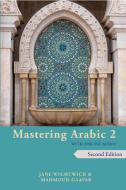 Mastering Arabic 2 with Online Audio, 2nd Edition: An Intermediate Course di Jane Wightwick, Mahmoud Gaafar edito da HIPPOCRENE BOOKS