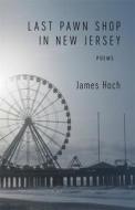 Last Pawn Shop In New Jersey di James Hoch edito da Louisiana State University Press