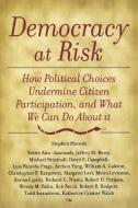 Democracy at Risk: How Political Choices Undermine Citizen Participation, and What We Can Do about It di Stephen Macedo edito da BROOKINGS INST