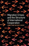 Migration Crises and the Structure of International Cooperation di Jeannette Money, Sarah P. Lockhart edito da University of Georgia Press