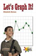 Lets Graph It di Elizabeth Kernan edito da Rosen Publishing Group
