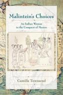 Malintzin's Choices di Camilla Townsend edito da University of New Mexico Press