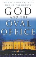God and the Oval Office di John Mccollister, Thomas Nelson Publishers edito da Thomas Nelson Publishers