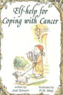 Elf-Help for Coping with Cancer di Joel Schorn edito da Abbey Press
