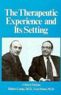 The Therapeutic Experience and Its Setting di Robert Langs, Leo Stone edito da Jason Aronson Inc. Publishers