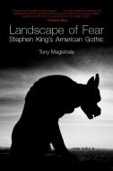Landscape of Fear: Stephen King's American Gothic di Tony Magistrale edito da UNIV OF WISCONSIN PR