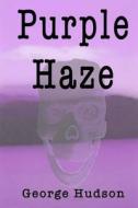 Purple Haze di George Hudson edito da Savant Books & Publications LLC
