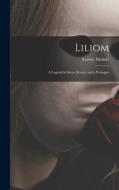 Liliom: a Legend in Seven Scenes and a Prologue edito da LIGHTNING SOURCE INC