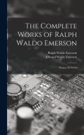 The Complete Works of Ralph Waldo Emerson: Essays, 2D Series di Ralph Waldo Emerson, Edward Waldo Emerson edito da LEGARE STREET PR