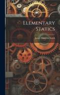 Elementary Statics di James Hamblin Smith edito da LEGARE STREET PR