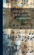 Additional Exercises to Harmony: Its Theory and Practice di Ebenezer Prout edito da LEGARE STREET PR