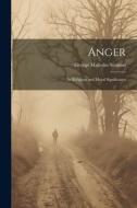 Anger: Its Religious and Moral Significance di George Malcolm Stratton edito da LEGARE STREET PR