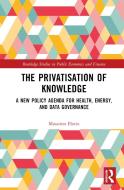The Privatisation Of Knowledge di Massimo Florio edito da Taylor & Francis Ltd