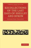 Recollections of the Last Days of Shelley and             Byron di Edward John Trelawny edito da Cambridge University Press