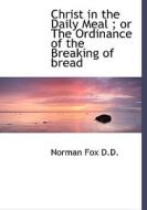Christ In The Daily Meal di Norman Fox edito da Bibliolife