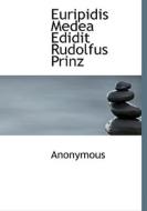 Euripidis Medea Edidit Rudolfus Prinz di Anonymous edito da Bibliolife