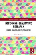 Defending Qualitative Research di Mario Cardano edito da Taylor & Francis Ltd