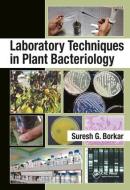 Laboratory Techniques in Plant Bacteriology di Suresh G. (Dept of Plant Pathology Borkar edito da Taylor & Francis Ltd