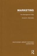 Marketing: The Management Way di Arnold K. Weinstein edito da ROUTLEDGE