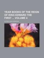 Year Books of the Reign of King Edward the First Volume 4 di Alfred John Horwood edito da Rarebooksclub.com
