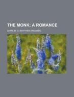The Monk; A Romance di M. G. Lewis edito da Rarebooksclub.com