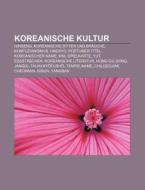 Koreanische Kultur di Quelle Wikipedia edito da Books LLC, Reference Series