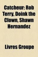 Rob Terry, Doink The Clown, Shawn Hernandez di Source Wikipedia edito da General Books Llc
