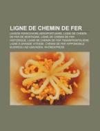 Ligne De Chemin De Fer: Chemin De Fer Be di Livres Groupe edito da Books LLC, Wiki Series