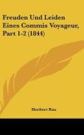 Freuden Und Leiden Eines Commis Voyageur, Part 1-2 (1844) di Heribert Rau edito da Kessinger Publishing