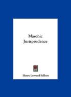 Masonic Jurisprudence di Henry Leonard Stillson edito da Kessinger Publishing