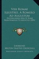 Viri Romae Illustres, a Romulo Ad Augustum: Distinguished Men of Rome from Romulus to Augustus (1894) di Lhomond edito da Kessinger Publishing